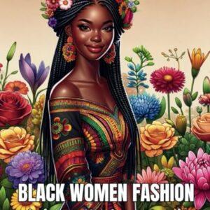 Black Women Fashion Coloring Book for Adults 40 Illustrations of Gorgeous African American Women Celebrating Style, Grace, and Cultural Beauty - ... (Fashion Coloring Books for Teens & Adults): 9798878349246: Hafida, Coloring With: Books